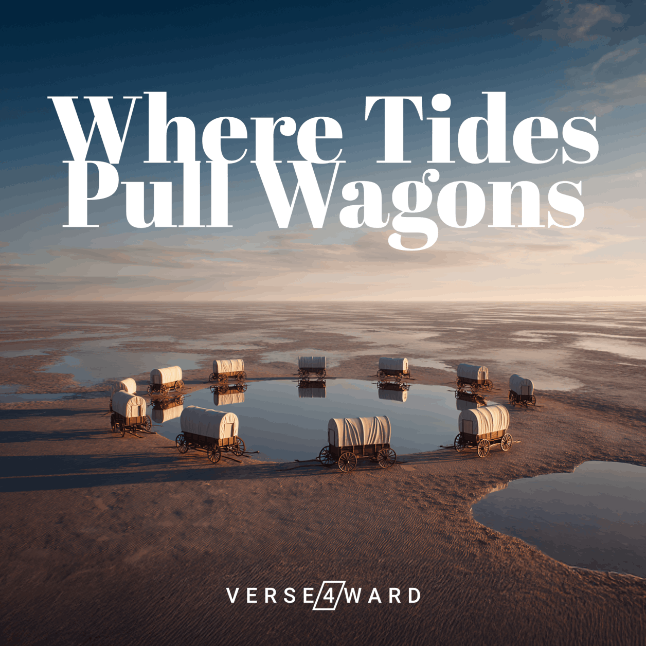 Where Tides Pull Wagons - Verse4ward